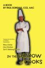 In the Shadow of Cooks : How Come the Chicken Isn't Getting Brown - Book