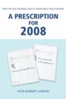 A Prescription for 2008 : What the Next President Needs to Know about Health Reform - Book