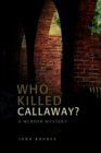 Who Killed Callaway? : A Murder Mystery - Book
