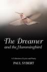 The Dreamer and the Hummingbird : A Collection of Lyrics and Poetry - Book