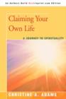 Claiming Your Own Life : A Journey to Spirituality - Book
