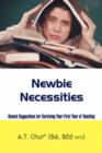 Newbie Necessities : Honest Suggestions for Surviving Your First Year of Teaching - Book