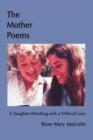 The Mother Poems : A Daughter Wrestling with a Difficult Love - Book