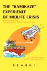 The Kamikaze Experience of Midlife Crisis : Ways to Deal with the Exceedingly Difficult World of MLC - Book