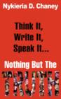 Think It, Write It, Speak It... Nothing But the Truth - Book