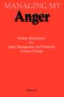 Managing My Anger : Weekly Meditations for Anger Management and Domestic Violence Groups - Book
