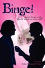Binge! : Would Therapy Resolve What His Alcohol Use Never Could? - Book