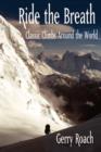 Ride the Breath : Classic Climbs Around the World - Book