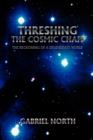 Threshing the Cosmic Chaff : The Reckoning of a Degenerate World - Book