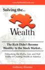 Solving the Wealth Puzzle : The Rich Didn't Get Wealthy in the Stock Market- You Won't Either! - Book