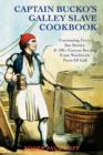 Captain Bucko's Galley Slave Cookbook : Fascinating Facts, Sea Stories, & 100+ Famous Recipes from Worldwide Ports of Call - Book