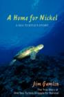 A Home for Nickel : A Sea Turtle's Story - Book