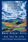 When Cancer Calls . Say Yes to Life : The Story of One Man's Journey Through Leukemia - Book