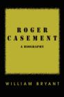 Roger Casement : A Biography - Book
