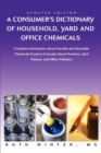 A Consumer's Dictionary of Household, Yard and Office Chemicals : Complete Information about Harmful and Desirable Chemicals Found in Everyday Home P - Book