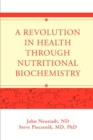 A Revolution in Health Through Nutritional Biochemistry - Book