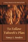 To Follow Yahweh's Plan : A Story Based on the Book of Ruth - Book