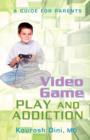Video Game Play and Addiction : A Guide for Parents - Book