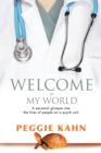 Welcome to My World : A Personal Glimpse Into the Lives of People on a Psych Unit - Book