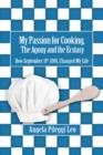 My Passion for Cooking, the Agony and the Ecstasy : How September 11th 2001, Changed My Life - Book