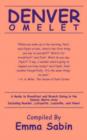 Denver Omelet : A Guide to Breakfast and Brunch Dining in the Denver Metro Area Including Boulder, Lafayette, Louisville, and Niwot - Book