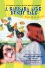 A Barbara Anne Bushy Tale : Book #2 in a Series - Book