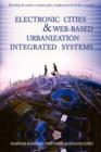 Electronic Cities & Web-Based Urbanization Integrated Systems : Develop & Create a Master Plan, Implement & Build a Sample - Book