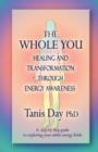 The Whole You : Healing and Transformation through Energy Awareness - Book