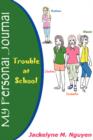 My Personal Journal : Trouble at School - Book