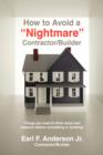 How to Avoid a Nightmare Contractor/Builder : Things You Need to Think about and Research Before Remodeling or Building! - Book