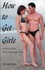 How to Get Girls or How to Stop Being Dumb with Women - Book