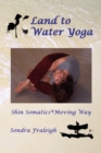 Land to Water Yoga : Shin Somatics Moving Way - Book