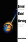 Beyond Global Warming : The Bigger Problem and Real Crisis - Book