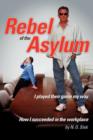 Rebel of the Asylum : I Played Their Game My Way - Book