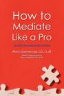 How to Mediate Like a Pro : 42 Rules for Mediating Disputes - Book