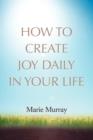 How to Create Joy Daily in Your Life - Book