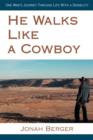 He Walks Like a Cowboy : One Man's Journey Through Life with a Disability - Book