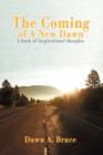 The Coming of a New Dawn : A Book of Inspirational Thoughts - Book