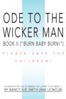 Ode to the Wicker Man : Book II (Burn Baby Burn!) - Book