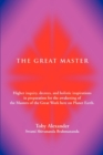 The Great Master : Higher Inquiry, Decrees, and Holistic Inspirations in Preparation for the Awakening of the Masters of the Great Work H - Book