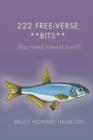 222 Free-Verse **Bits** : (Too Tuned Toward Tuna?) - Book