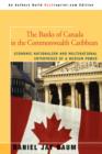The Banks of Canada in the Commonwealth Caribbean : Economic Nationalism and Multinational Enterprises of a Medium Power - Book
