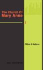 The Church of Mary Anne : What I Believe - Book
