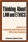 Thinking about Law and Ethics : Answers to Frequently Asked Questions with Case Examples - Book