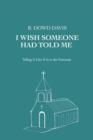 I Wish Someone Had Told Me : Telling It Like It Is in the Pastorate - Book