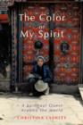 The Color of My Spirit : A Spiritual Quest Around the World - Book