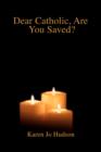 Dear Catholic, Are You Saved? - Book