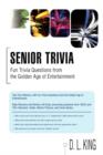 Senior Trivia : Fun Trivia Questions from the Golden Age of Entertainment - Book