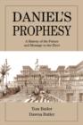 Daniel's Prophesy : A History of the Future and Message to the Elect - Book