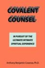 Covalent Counsel : In Pursuit of the Ultimate Intimate Spiritual Experience - Book